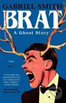 BRAT (A Ghost Story) - Gabriel Smith