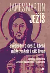 Ježíš - Svědectví o cestě, která může změnit i váš život - James Martin