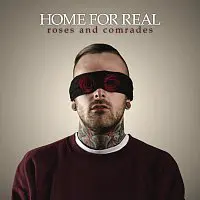 Home For Real – Roses and Comrades