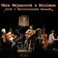 Věra Wajsarová, Minimum – Živě v Malostranské Besedě