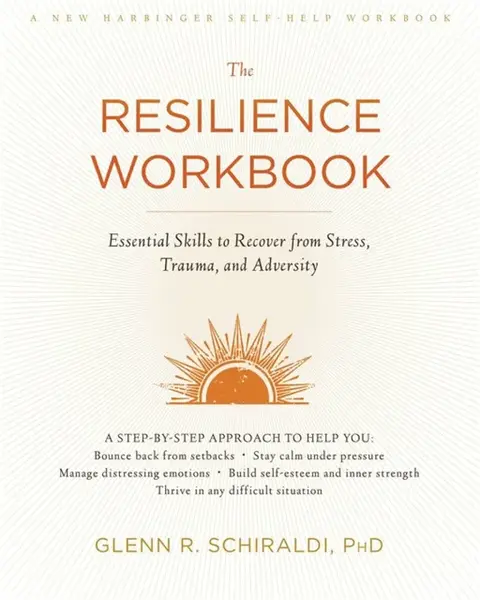 The Resilience Workbook - Glenn R. Schiraldi