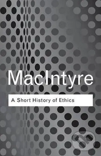 A Short History of Ethics - Alasdair MacIntyre