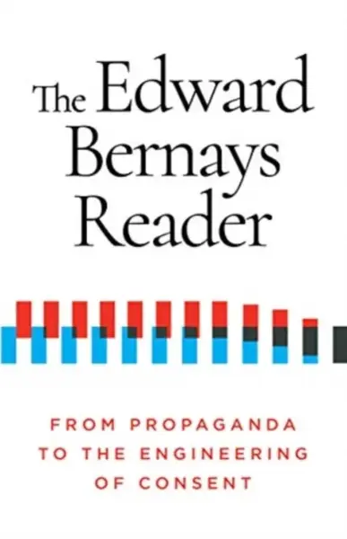 The Edward Bernays Reader - Edward Bernays