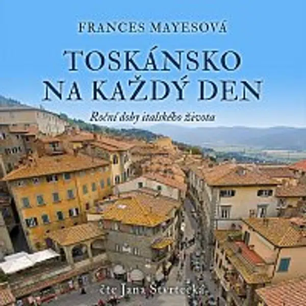 Jana Štvrtecká – Mayesová: Toskánsko na každý den. Roční doby italského života