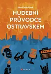 Hudební průvodce Ostravskem  - Jakub Malchárek