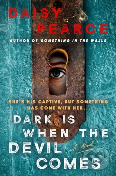 Dark Is When the Devil Comes (A Novel) - Daisy Pearce,Dark Is When the Devil Comes (A Novel) - Daisy Pearce