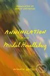 Annihilation (A Novel) - Michel Houellebecq