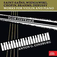 Igor Oistrach, Anton G. Ginzburg – Saint-Saëns, Wieniawski, Chopin, Brahms, Debussy: Skladby pro housle a klavír