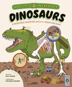 Up Close and Incredible: Dinosaurs - Eric Huang