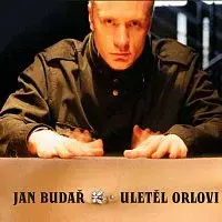 Jan Budař – Uletěl orlovi