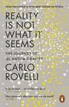 Reality Is Not What It Seems: The Journey to Quantum Gravity - Carlo Rovelli