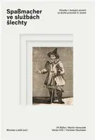 Spaßmacher ve službách šlechty - Miroslav Lukáš