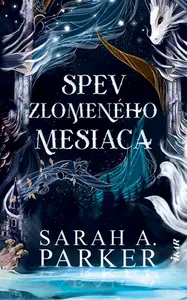 Spev zlomeného mesiaca - Sarah A. Parker