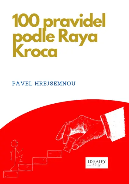 100 pravidel podle Raya Kroca - Pavel Hrejsemnou