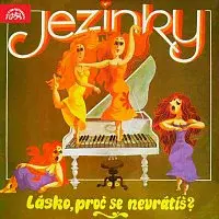 Jezinky – Lásko, proč se nevrátíš