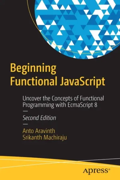 Beginning Functional JavaScript - Anto Aravinth, Srikanth Machiraju
