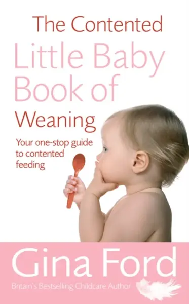 The Contented Little Baby Book Of Weaning - Gina Ford