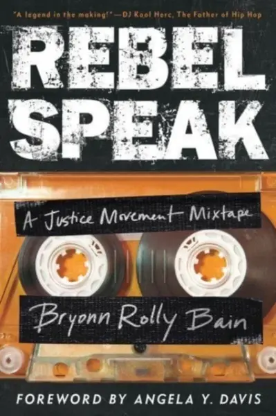Rebel Speak - Bryonn Rolly Bain