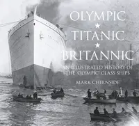 Olympic, Titanic, Britannic - Mark Chirnside