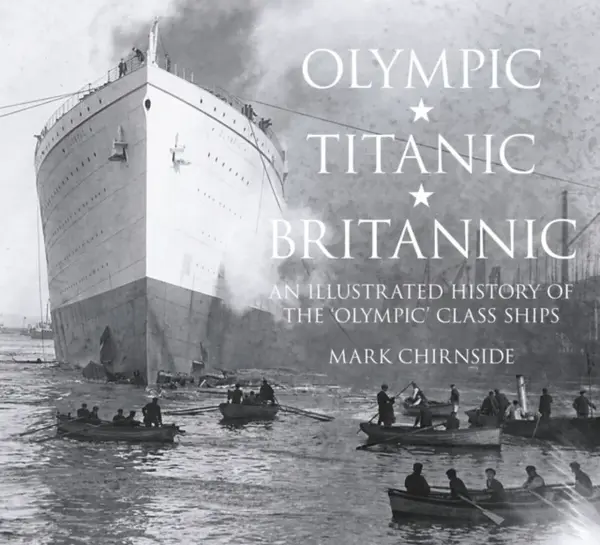 Olympic, Titanic, Britannic - Mark Chirnside
