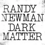 Randy Newman – Dark Matter