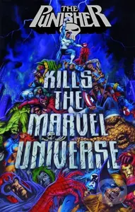 Punisher Kills The Marvel Universe - Garth Ennis, Jonathan Maberry