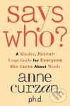 Says Who? (A Kinder, Funner Usage Guide for Everyone Who Cares About Words),Says Who? (A Kinder, Funner Usage Guide for Everyone Who Cares About Words
