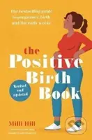 The Positive Birth Book (The bestselling guide to pregnancy, birth and the early weeks) - kniha z kategorie Zdraví a životní styl