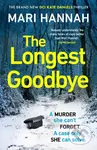 The Longest Goodbye (The awardwinning author of WITHOUT A TRACE returns with her most heart-pounding crime thriller yet - DCI Kate Daniels 9) - kniha…