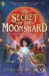The Secret of the Moonshard - Struan Murray