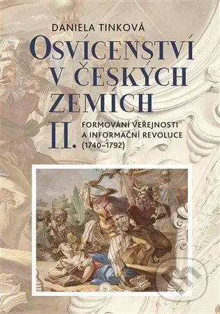 Osvícenství v českých zemích II. (Formování veřejnosti a informační revoluce (1740-1792)) - kniha z kategorie Středověk