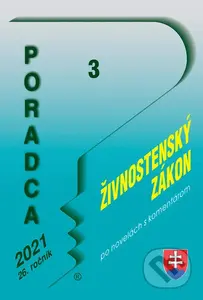 Poradca 3/2021 – Živnostenský zákon (Zákon o živnostenskom podnikaní - po novelách s komentárom) - kniha z kategorie Odborné a naučné