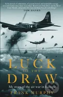 Luck of the Draw (My Story of the Air War in Europe - A NEW YORK TIMES BESTSELLER) - kniha z kategorie Humanitní a společenské vědy