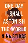 One Day I Shall Astonish the World - Nina Stibbe - kniha z kategorie Romantika