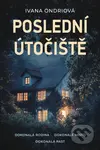 Poslední útočiště - Ivana Ondriová - kniha z kategorie Thrillery
