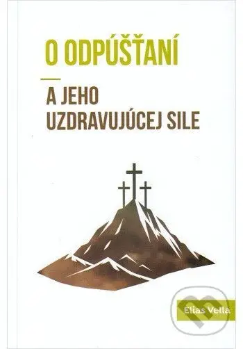 O odpúšťaní a jeho uzdravujúcej sile - Elias Vella - kniha z kategorie Duchovní život