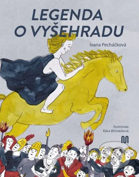 Legenda o Vyšehradu - Ivana Pecháčková, Klára Břicháčková (ilustrátor) - kniha z kategorie Mýty, pověsti a legendy
