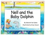 Nell and the Baby Dolphin - Deborah Van Dyken