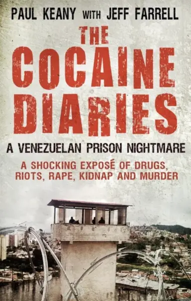 The Cocaine Diaries - Jeff Farrell, Paul Keany