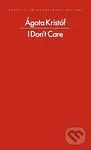I Dont Care - Agota Kristof