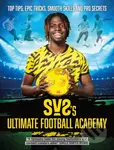 SV2's Ultimate Football Academy (Top tips, epic tricks, smooth skills and pro secrets) - kniha z kategorie Pro děti