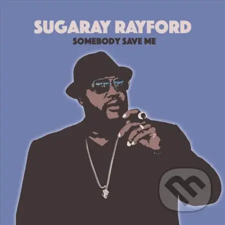 Sugaray Rayford:  Somebody Save Me - Sugaray Rayford
