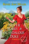 Never Marry a Scandalous Duke - Renee Ann Miller - kniha z kategorie Společenská beletrie