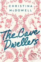 The Cave Dwellers - Christina Mcdowell - kniha z kategorie Společenská beletrie