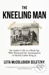 The Kneeling Man (My Father's Life as a Black Spy Who Witnessed the Assassination of Martin Luther King Jr.) - kniha z kategorie Humanitní a…