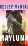 Mayluna (A Novel) - Kelley Mcneil - kniha z kategorie Romantika