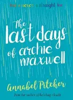 The Last Days of Archie Maxwell - Annabel Pitcher