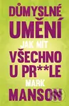 Důmyslné umění, jak mít všechno u prdele - Mark Manson - kniha z kategorie Motivace a seberozvoj