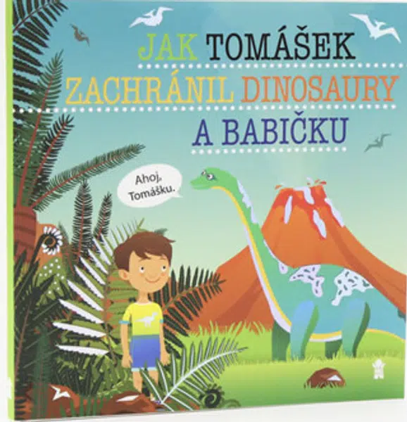 Jak Tomášek zachránil dinosaury a babičku - Dětské knihy se jmény - Šimon Matějů