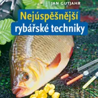 Nejúspěšnější rybářské techniky - Gutjahr Jan